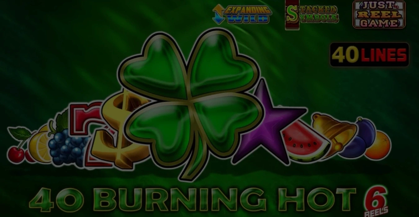 40 Burning Hot 6 Reels